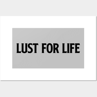 Lust For Life, black Posters and Art